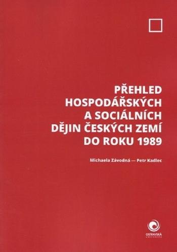 Kniha: Přehled hospodářských a sociálních dějin českých zemí do roku 1989 - Petr Kadlec