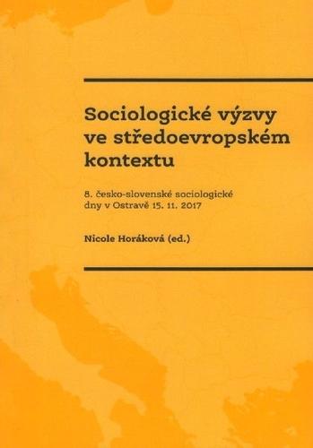 Kniha: Sociologické výzvy ve středoevropském kontextu - Nicole Horáková