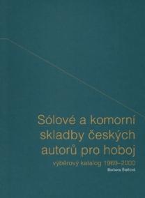Sólové a komorní skladby českých autorů pro hoboj - výběrový katalog 1969-2000