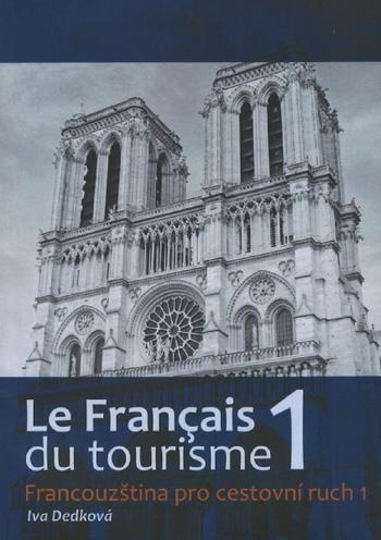 Kniha: La Francais du tourisme 1 - Francouzština pro cestovní ruch - Iva Dedková