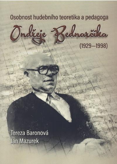 Kniha: Osobnost hudebního teoretika a pedagoga Ondřeje Bednarčíka (1929-1998) - Jan Mazurek