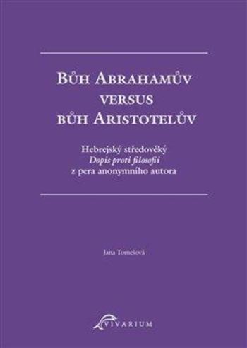 Kniha: Bůh Abrahamův versus bůh Aristotelův - Jana Tomešová