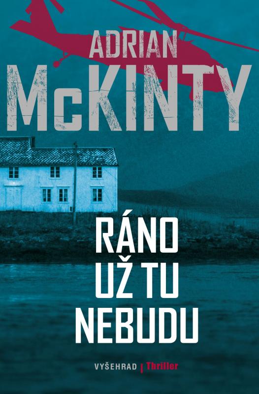 Kniha: Ráno už tu nebudu - Adrian McKinty