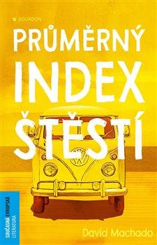 Kniha: Průměrný index štěstí - Machado, David