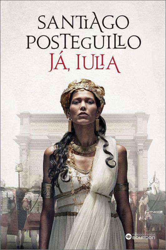 Kniha: Já, Iulia - Posteguillo Santiago