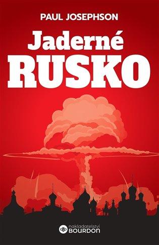 Kniha: Jaderné Rusko - Josephson, Paul