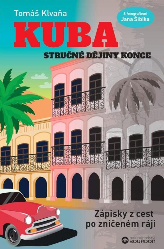 Kniha: Kuba - Stručné dějiny konce - Klvaňa Tomáš