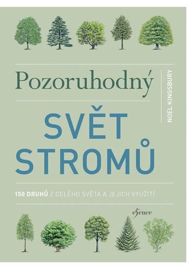 Kniha: Pozoruhodný svět stromů - Kingsbury Noel