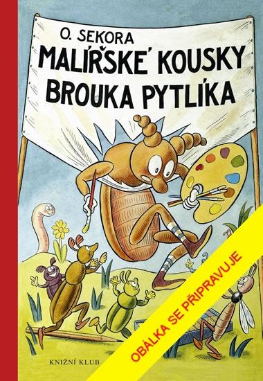 Kniha: Malířské kousky brouka Pytlíka - Sekora Ondřej