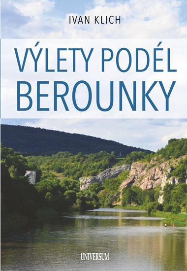 Kniha: Výlety podél Berounky - Klich Ivan