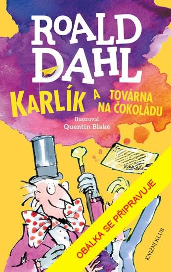 Kniha: Karlík a továrna na čokoládu - Dahl Roald