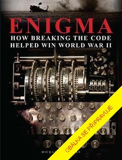 Kniha: Enigma: Jak pomohlo prolomení kódu vyhrát druhou světovou válku - Kerrigan Michael