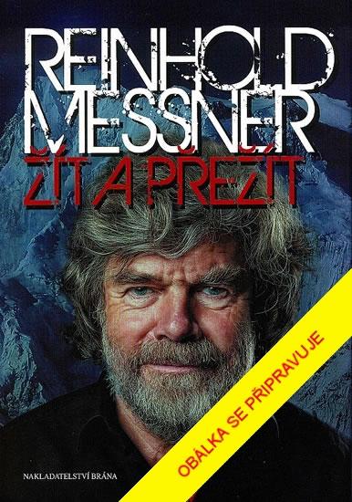 Kniha: Žít a přežít - Messner Reinhold