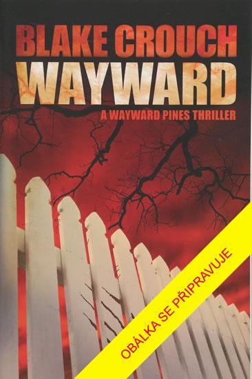 Kniha: Wayward - Crouch Blake