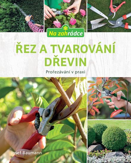 Kniha: Řez a tvarování dřevin - Baumann Josef