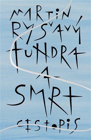 Kniha: Tundra a smrt - Ryšavý, Martin