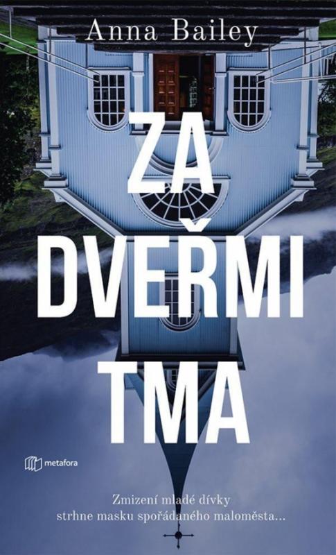 Kniha: Za dvěřmi tma - Zmizení mladé dívky strhne masku spořádaného maloměsta... - Bailey Anna