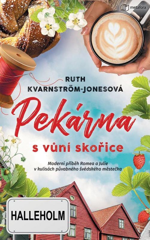 Kniha: Pekárna s vůní skořice - Moderní příběh Romea a Julie v kulisách půvabného švédského městečka - Kvarnström-Jonesová Ruth