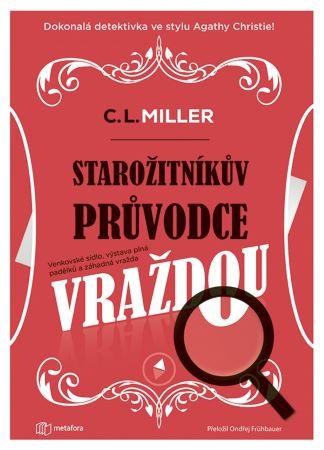 Kniha: Starožitníkův průvodce vraždou - C.L. Miller