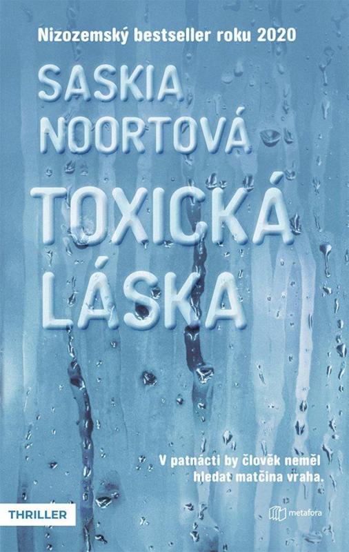 Kniha: Toxická láska - V patnácti by člověk neměl hledat matčina vraha - Noort Saskia