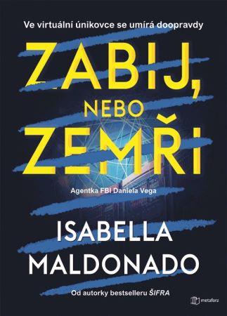 Kniha: Zabij, nebo zemři - Maldonado Isabella