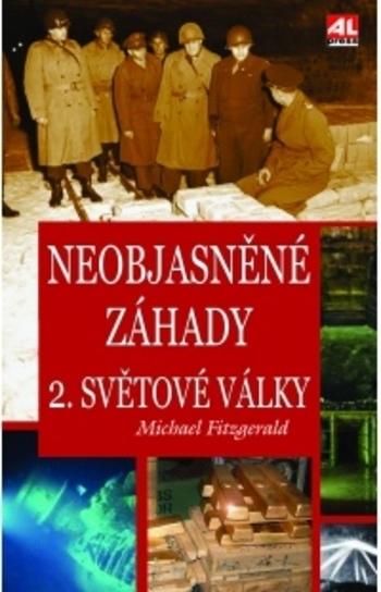Kniha: Neobjasněné záhady 2. světové války - Michael Fitzgerald