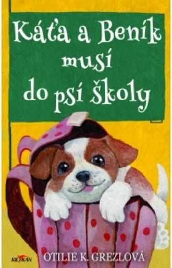 Kniha: Káťa a Beník musí do psí školy - Otilie K. Grezlová