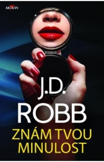 Kniha: Znám tvou minulost - J. D. Robb