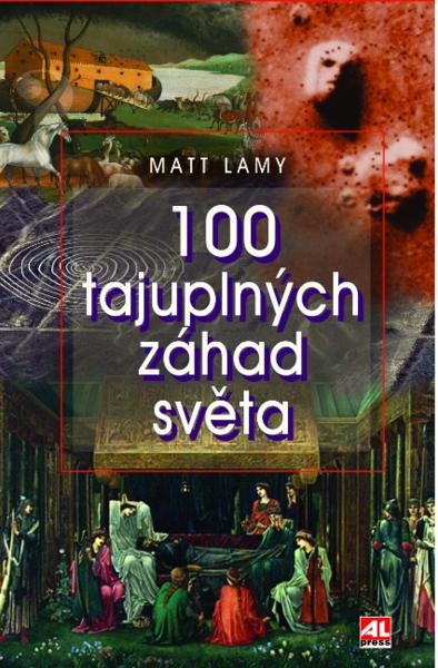Kniha: 100 tajuplných záhad světa - Matt Lamy