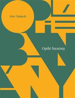 Kniha: Opilé banány - Šabach, Petr