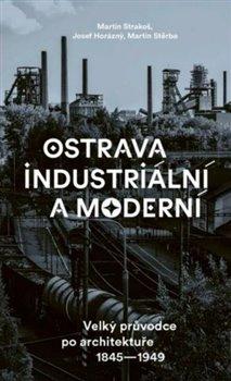 Kniha: Ostrava industriální a moderní - Martin Strakoš