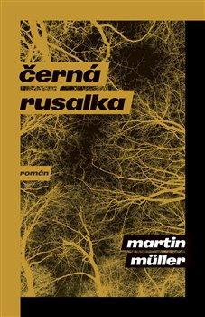 Kniha: Černá rusalka - Martin Müller