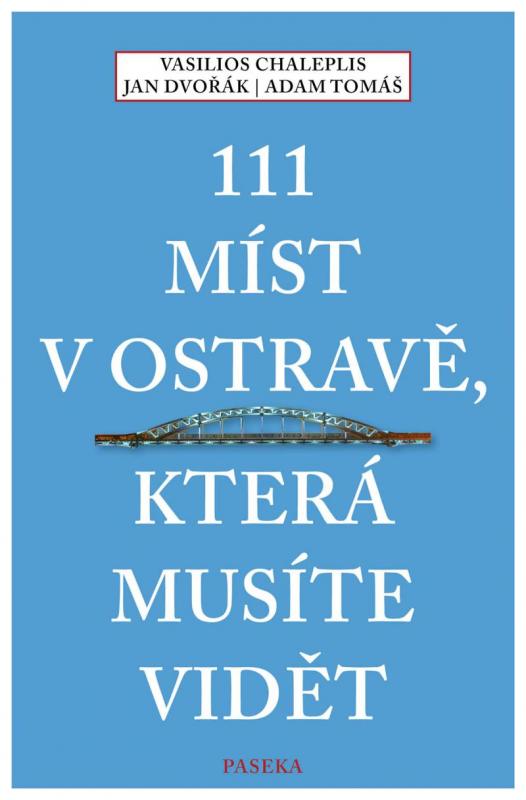 Kniha: 111 míst v Ostravě, která musíte vidět - Jan Dvořák