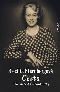 Kniha: Cesta - Paměti české aristokratky - Cecilia Sternbergová