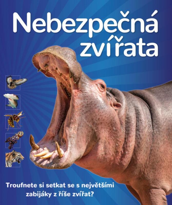 Kniha: Nebezpečná zvířata - Troufnete si setkat se s největšími zabijáky z říše zvířat?autor neuvedený
