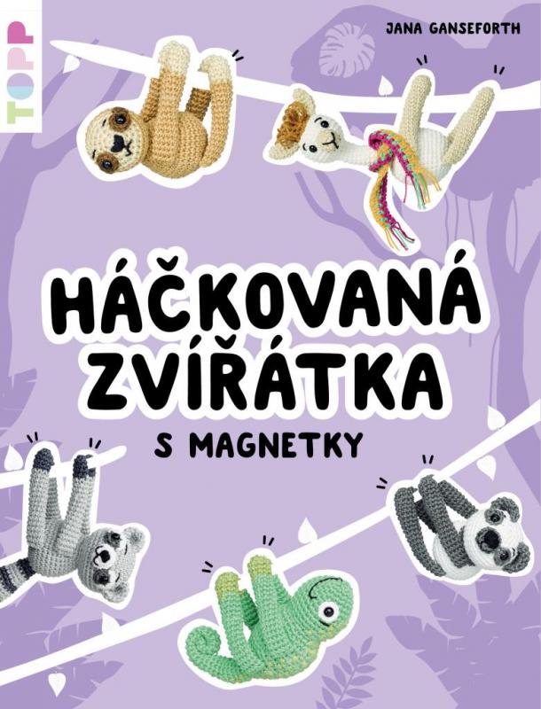 Kniha: TOPP Háčkovaná zvířátka s magnetky - Ganseforth Jana