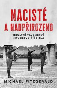 Nacisté a nadpřirozeno - Okultní tajemství Hitlerovy říše zla