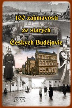 Kniha: 100 zajímavostí ze starých Českých Budějovic - kol.
