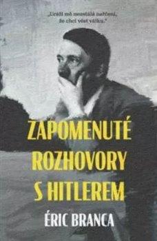 Kniha: Zapomenuté rozhovory s Hitlerem - Branca Eric