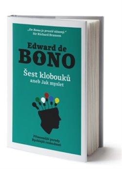 Kniha: Šest klobouků aneb Jak myslet - Edward de Bono