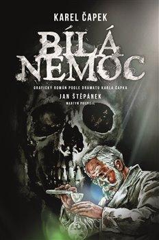 Kniha: Karel Čapek: Bílá nemoc-komiks - Jan Štěpánek