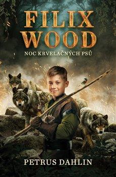 Kniha: Filix Wood: Noc krvelačných psů - Dahlin Petrus