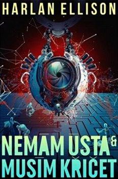 Kniha: Nemám ústa a musím křičet - Ellison, Harlan