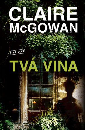 Kniha: Tvá vina - Claire McGowan