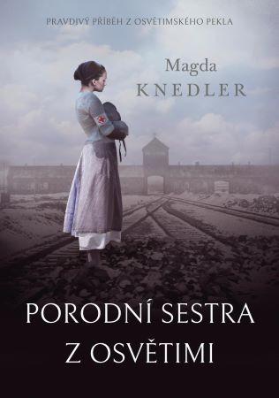 Kniha: Porodní sestra z Osvětimi - Magda Knedler