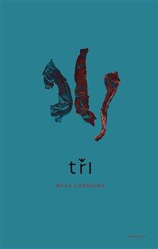 Kniha: Tři! - Luňáková, Anna