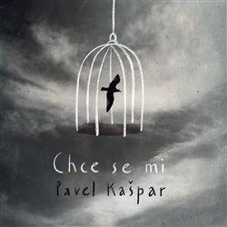 Kniha: Chce se mi - Kašpar , Pavel