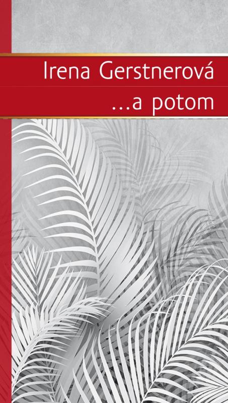 Kniha: ...a potom - Gerstnerová Irena