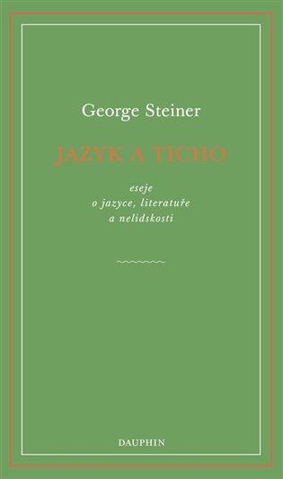 Kniha: Jazyk a ticho - Steiner, George