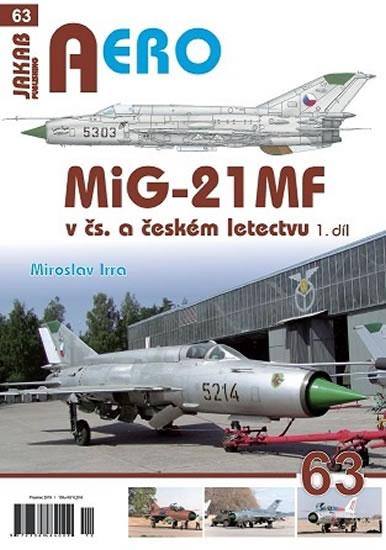 Kniha: MiG-21MF v čs. a českém letectvu 1.díl - Irra Miroslav